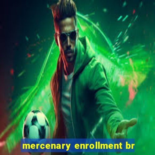 mercenary enrollment br